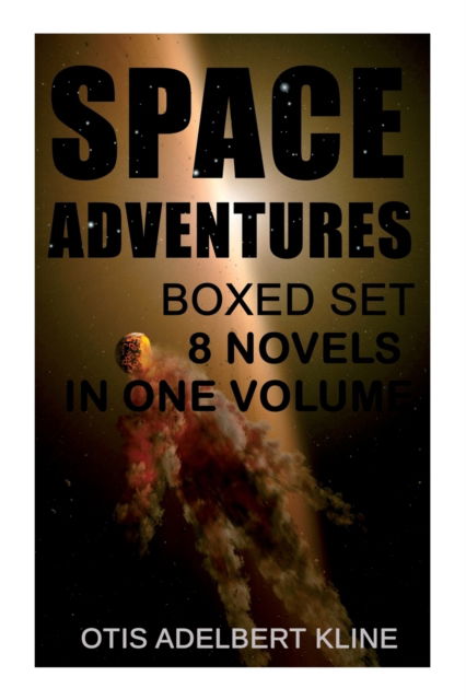 Cover for Otis Adelbert Kline · SPACE ADVENTURES Boxed Set - 8 Novels in One Volume: Science-Fantasy Collection, Including The Complete Venus Trilogy, The Swordsman of Mars, The Outlaws of Mars, Maza of the Moon, The Man from the Moon &amp; A Vision of Venus (Paperback Book) (2020)