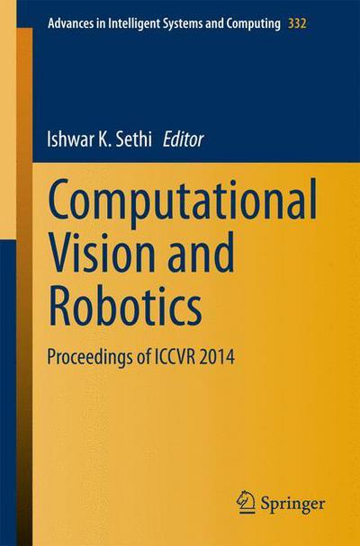 Cover for Ishwar K Sethi · Computational Vision and Robotics: Proceedings of ICCVR 2014 - Advances in Intelligent Systems and Computing (Paperback Bog) [2015 edition] (2015)