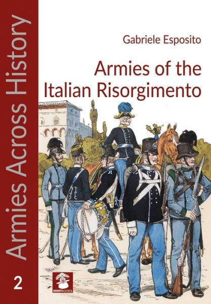 Cover for Gabriele Esposito · Armies of the Italian Risorgimento - Armies Across History (Paperback Book) (2022)