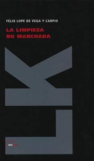 Cover for Felix Lope De Vega Y Carpio · La Limpieza No Manchada (Teatro) (Spanish Edition) (Innbunden bok) [Spanish edition] (2010)