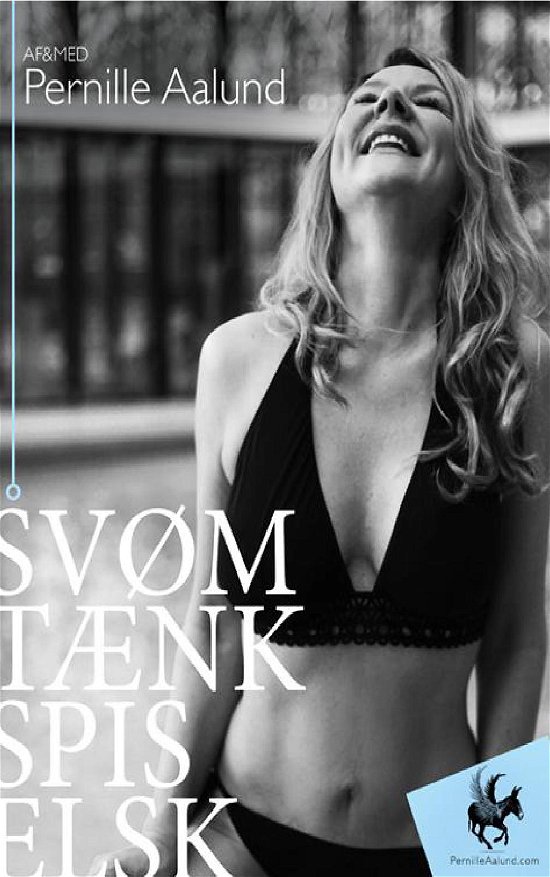 Cover for Pernille Aalund · Svøm, Tænk, Spis, Elsk (Pocketbok) (2015)