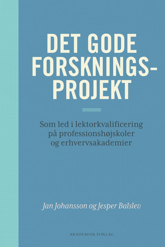 Jesper Balslev; Jan Johansson · Det gode forskningsprojekt (Sewn Spine Book) [1. wydanie] (2024)