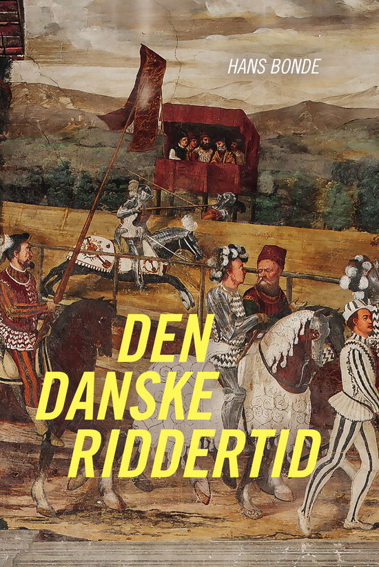 Cover for Hans Bonde · Den danske riddertid (Bound Book) [1º edição] (2025)