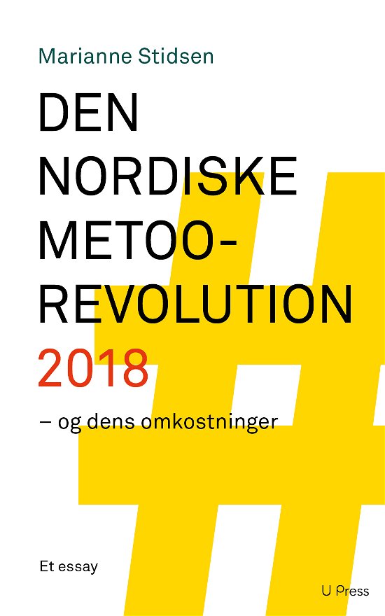 Den nordiske MeToo-revolution 2018 - Marianne Stidsen - Bøker - U Press - 9788793060951 - 12. juni 2019