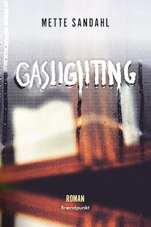 Cover for Mette Sandahl · Gaslighting (Sewn Spine Book) [1st edition] (2022)