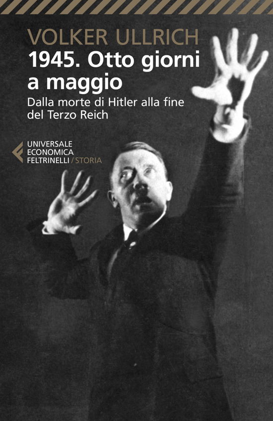 Cover for Volker Ullrich · 1945. Otto Giorni A Maggio. Dalla Morte Di Hitler Alla Fine Del Terzo Reich (Buch)