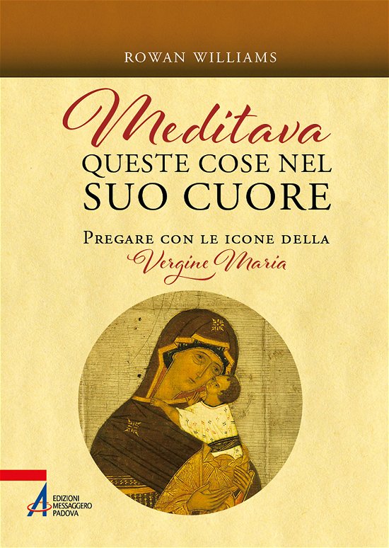 Cover for Rowan Williams · Meditava Queste Cose Nel Suo Cuore. Pregare Con Le Icone Della Vergine Maria. Nuova Ediz. (Book)