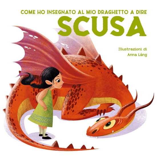 Cover for Eleonora Fornasari · Come Ho Insegnato Al Mio Draghetto A Dire: Scusa. Ediz. A Colori (Book)