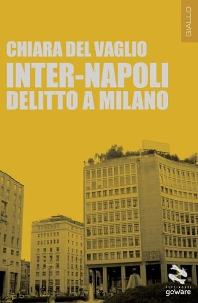 Cover for Chiara Del Vaglio · Inter-napoli. Delitto a Milano (Pesci Rossi - Goware) (Italian Edition) (Paperback Book) [Italian, 1 edition] (2014)