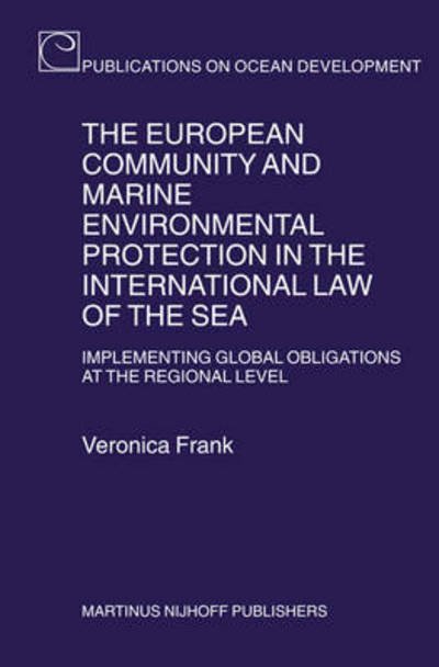 The European Community and Marine Environmental Protection in the International Law of the Sea (Publications on Ocean Development) - V. - Livros - BRILL - 9789004156951 - 1 de novembro de 2007
