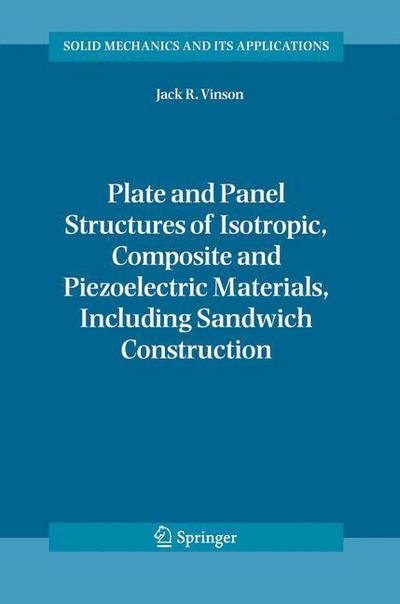 Jack R. Vinson · Plate and Panel Structures of Isotropic, Composite and Piezoelectric Materials, Including Sandwich Construction - Solid Mechanics and Its Applications (Pocketbok) [Softcover reprint of hardcover 1st ed. 2005 edition] (2010)