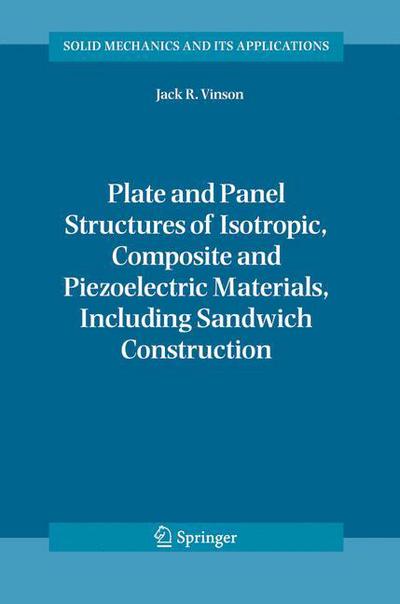 Cover for Jack R. Vinson · Plate and Panel Structures of Isotropic, Composite and Piezoelectric Materials, Including Sandwich Construction - Solid Mechanics and Its Applications (Paperback Book) [Softcover reprint of hardcover 1st ed. 2005 edition] (2010)