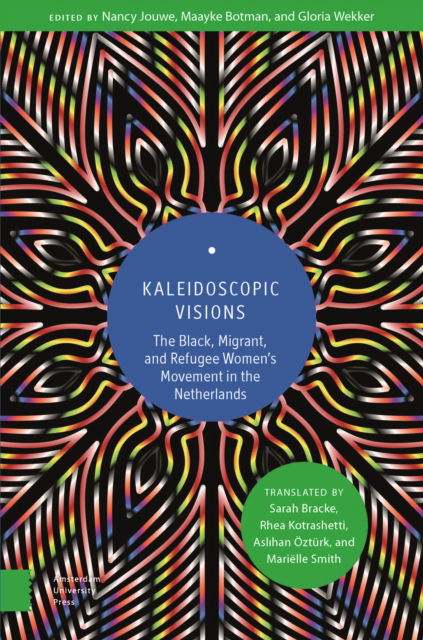 Cover for Kaleidoscopic Visions: The Black, Migrant, and Refugee Women’s Movement in The Netherlands (Innbunden bok) (2025)