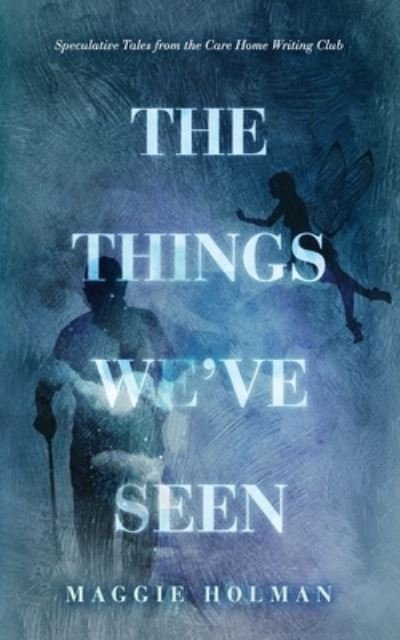 Cover for Maggie Holman · The Things We've Seen (Paperback Book) (2021)