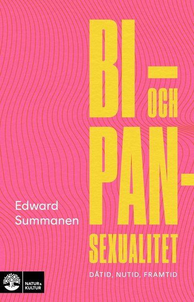 Cover for Edward Summanen · Bi- och pansexualitet : Dåtid, nutid, framtid (Hardcover Book) (2025)