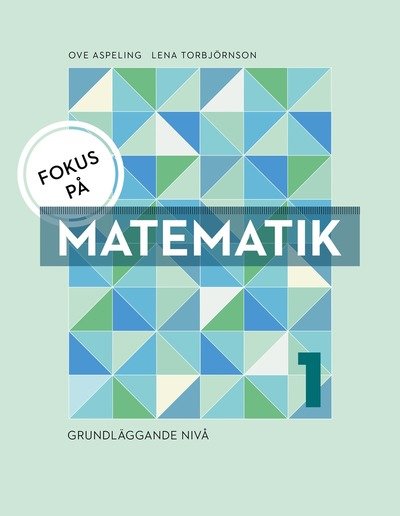 Cover for Lena Torbjörnson · Fokus på Matematik 1 - grundläggande nivå (Bok) (2015)