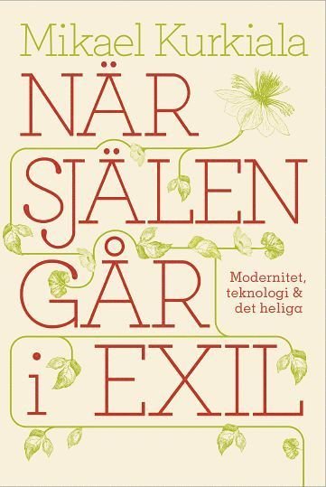 Cover for Mikael Kurkiala · Livsfrågor: När själen går i exil : modernitet, teknologi och det heliga (Map) (2019)
