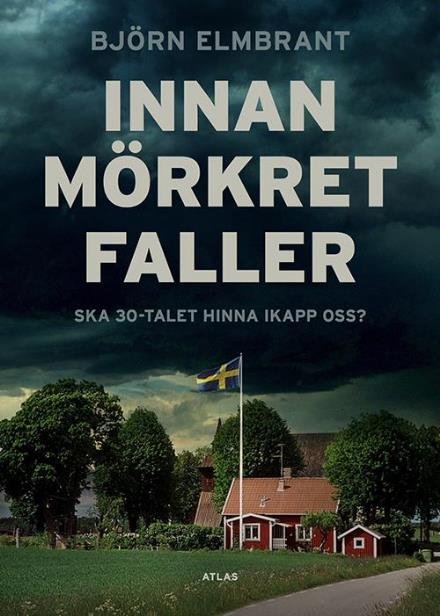 Cover for Elmbrant Björn · Innan mörkret faller : ska 30-talet hinna ikapp oss? (Bound Book) (2015)