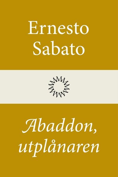 Cover for Ernesto Sabato · Abaddon, utplånaren (Bound Book) (2022)