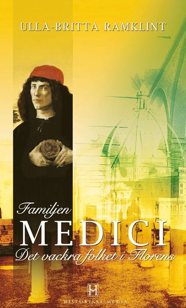 Cover for Ulla Britta Ramklint · Familjen Medici : det vackra folket i Florens (Book) (2017)