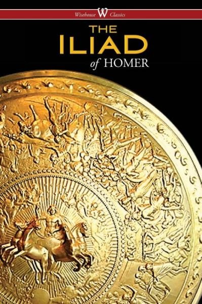 Cover for Homer · The Iliad (Paperback Book) [Wisehouse Classics edition] (2017)