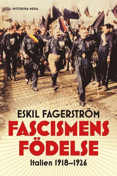 Cover for Eskil Fagerström · Fascismens födelse: Italien 1918-1926 (Inbunden Bok) (2023)