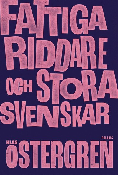 Cover for Klas Östergren · Fattiga riddare och stora svenskar (ePUB) (2021)