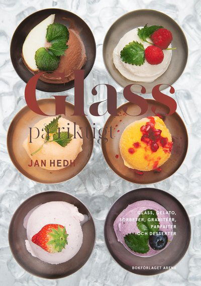 Cover for Jan Hedh · Glass på riktigt: glass, gelato, sorbeter, granitéer, parfaiter och desser (Bound Book) (2024)