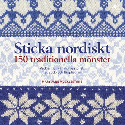Cover for Mary Jane Mucklestone · Sticka nordiskt : 150 traditionella mönster (Indbundet Bog) (2020)
