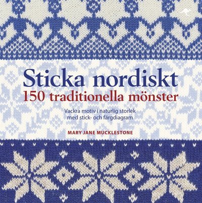 Cover for Mary Jane Mucklestone · Sticka nordiskt : 150 traditionella mönster (Gebundesens Buch) (2020)