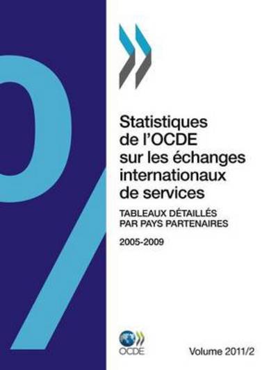 Cover for Oecd Publishing · Statistiques De L'ocde Sur Les Échanges Internationaux De Services, Volume 2011 Numéro 2 : Tableaux Détaillés Par Pays Partenaires (Taschenbuch) [French edition] (2012)