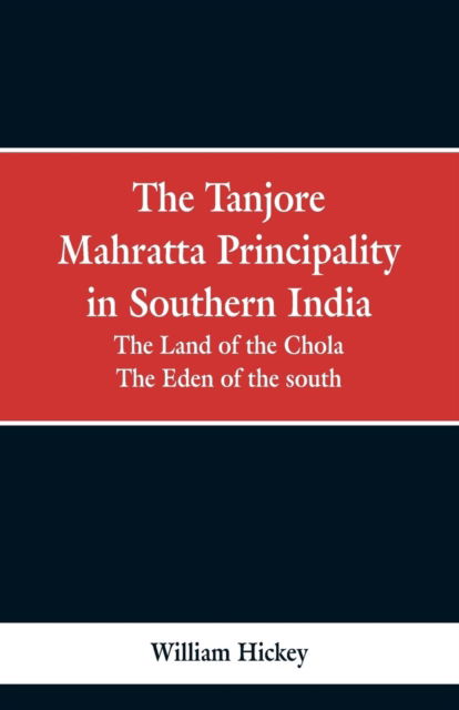 Cover for William Hickey · The Tanjore Mahratta Principality in southern India (Taschenbuch) (2019)