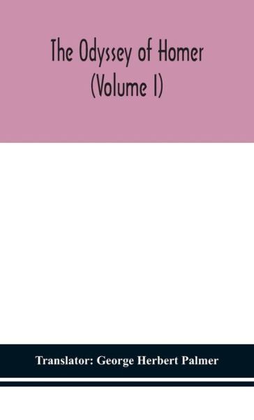 Cover for George Herbert Palmer · The Odyssey of Homer (Volume I) (Hardcover Book) (2020)