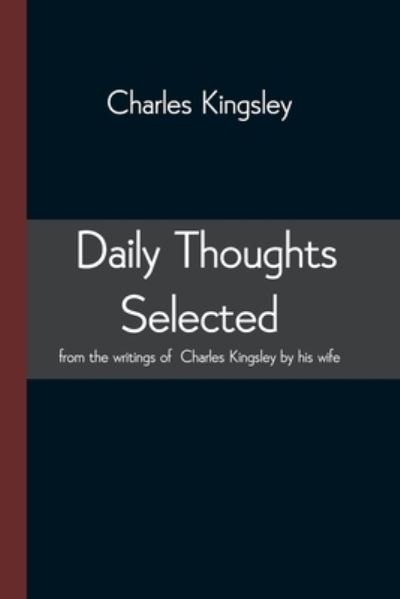 Cover for Charles Kingsley · Daily Thoughts selected from the writings of Charles Kingsley by his wife (Paperback Book) (2021)