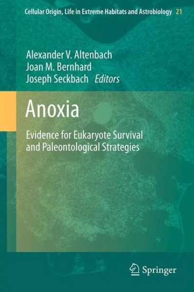 Alexander V Altenbach · Anoxia: Evidence for Eukaryote Survival and Paleontological Strategies - Cellular Origin, Life in Extreme Habitats and Astrobiology (Hardcover Book) (2011)