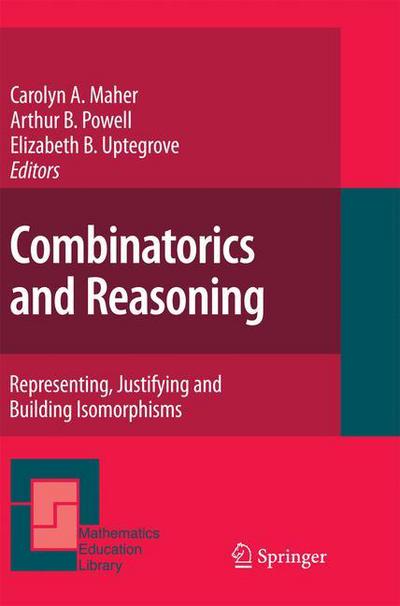 Cover for Carolyn a Maher · Combinatorics and Reasoning: Representing, Justifying and Building Isomorphisms - Mathematics Education Library (Paperback Book) [2011 edition] (2013)