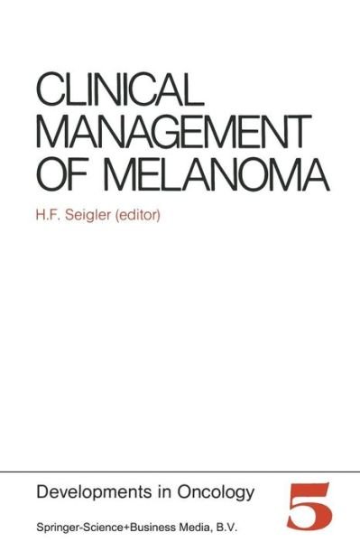 Cover for H F Seigler · Clinical Management of Melanoma - Developments in Oncology (Taschenbuch) [Softcover reprint of the original 1st ed. 1982 edition] (2013)