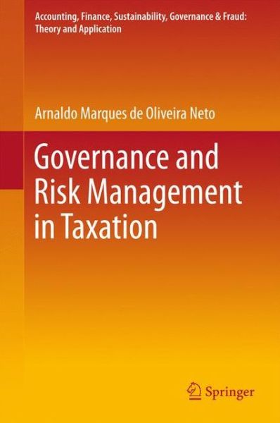 Cover for Arnaldo Marques De Oliveira Neto · Governance and Risk Management in Taxation - Accounting, Finance, Sustainability, Governance &amp; Fraud: Theory and Application (Hardcover Book) [1st ed. 2017 edition] (2016)