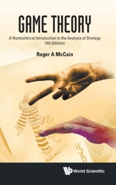 Cover for Mccain, Roger A (Drexel Univ, Usa) · Game Theory: A Nontechnical Introduction To The Analysis Of Strategy (Hardcover bog) [Fourth edition] (2023)