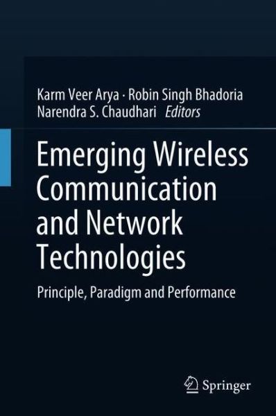 Emerging Wireless Communication and Network Technologies: Principle, Paradigm and Performance - - Bøger - Springer Verlag, Singapore - 9789811303951 - 20. juni 2018