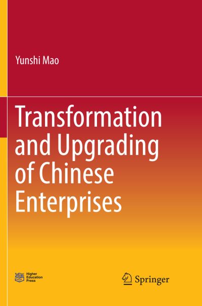 Cover for Yunshi Mao · Transformation and Upgrading of Chinese Enterprises (Paperback Book) [Softcover Reprint of the Original 1st 2019 edition] (2019)