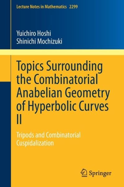 Cover for Yuichiro Hoshi · Topics Surrounding the Combinatorial Anabelian Geometry of Hyperbolic Curves II: Tripods and Combinatorial Cuspidalization - Lecture Notes in Mathematics (Taschenbuch) [1st ed. 2022 edition] (2022)