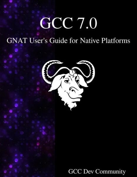 Cover for Gcc Development Community · GCC 7.0 GNAT User's Guide for Native Platforms (Paperback Bog) (2017)