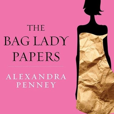 Cover for Alexandra Penney · The Bag Lady Papers Lib/E (CD) (2010)