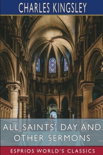 Cover for Charles Kingsley · All Saints' Day and Other Sermons (Esprios Classics) (Paperback Book) (2022)