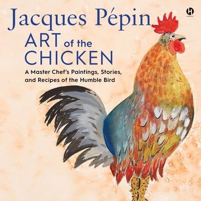 Cover for Jacques Pépin · Jacques Pepin Art of the Chicken (CD) (2022)