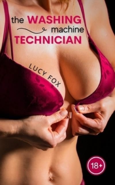 Cover for Lucy Fox · The washing machine technician: Passion in the kitchen with a well-endowed young man (Paperback Bog) (2022)