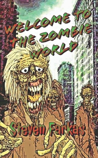 Cover for Steven Farkas · Welcome To The Zombie World - Zombie Fiction Series by Steven Farkas (Paperback Book) (2022)