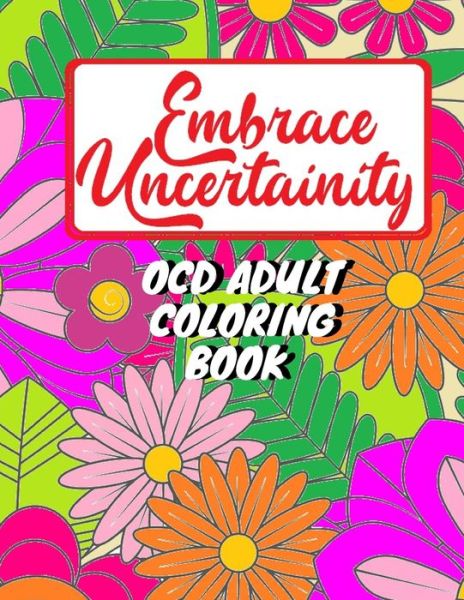 Cover for Unity Bhatt · Adult coloring book for person with OCD - Embrace uncertainty and overcome intrusive thoughts (Paperback Book) (2022)