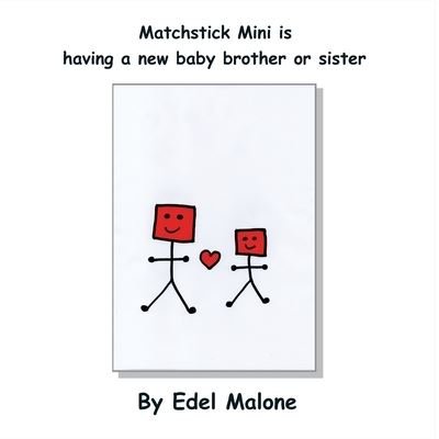 Cover for Edel M Malone · Matchstick Mini is having a new baby brother or sister - Matchstick Mini Books (Paperback Bog) (2022)